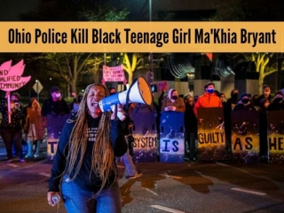 Ohio police kill Black teenage girl Ma'Khia Bryant
