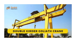Explore Double Girder Goliath Crane - Ganesh Engineering