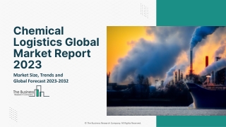 Chemical Logistics Global Market Report 2023