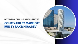 Dive into a Deep Luxurious Stay at Courtyard by Marriott Run by Rakesh Rajdev