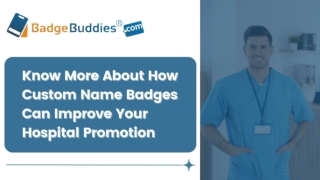 Why Custom Name Badges Important For Hospital Promotion?