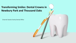 Transforming Smiles: Dental Crowns in Newbury Park and Thousand Oaks