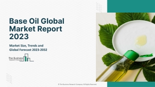 Base Oil Global Market Report 2023