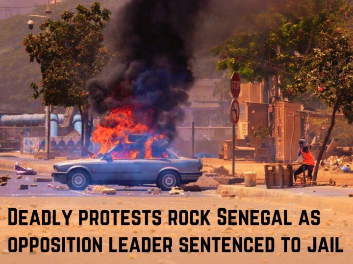 deadly protests rock senegal as opposition leader sentenced to jail n.