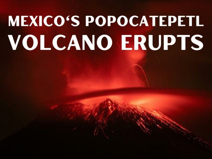 mexico s popocatepetl volcano erupts n.