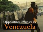Opposition protests in Venezuela