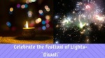 Celebrate The Festival Of Lights-"Diwali"